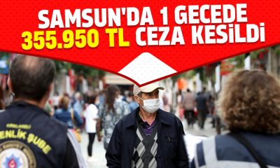 Samsun’da Bir Gecede 355 Bin 950 Lira Ceza Kesildi!