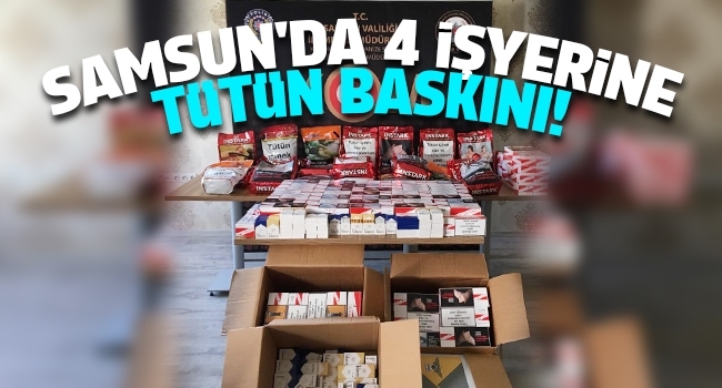 Samsun’da Tütün ve Tütün Mamülleri denetimi yapıldı