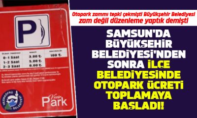 Samsun’da ilçe belediyesi otopark ücreti toplamaya başladı!
