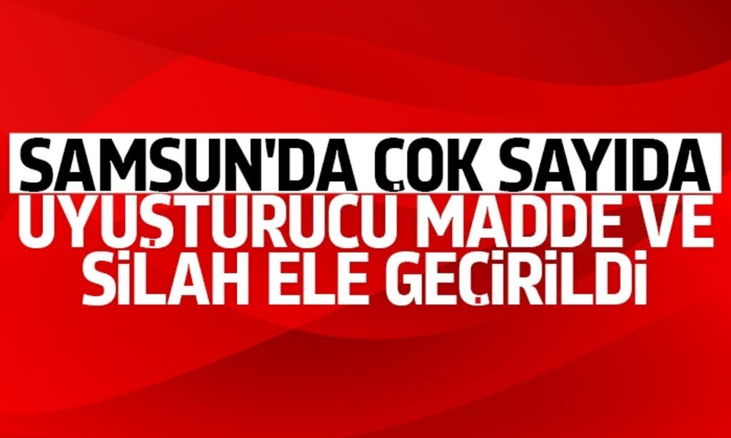 SAMSUNDA COK SAYIDA UYSUTURUCU MADDE VE SiLAH ELE GECiRiLDi1
