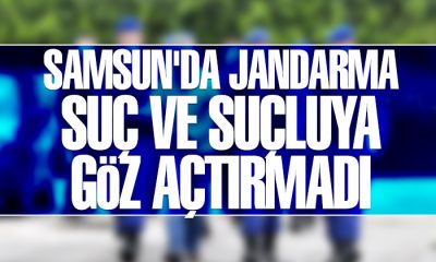 Samsun’da Jandarma suç ve suçluya göz açtırmadı