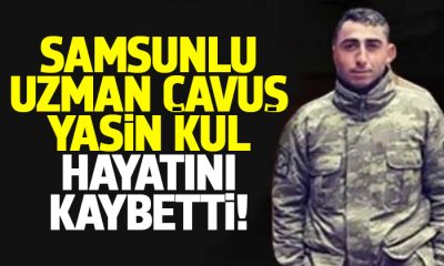 Samsunlu asker Yasin Kul hayatını kaybetti