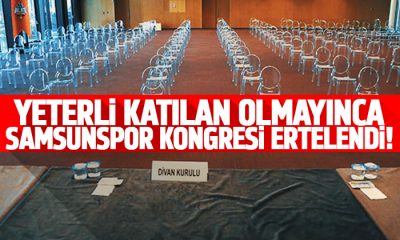 Kimse gelmeyince Samsunspor Kulübü Derneği kongresi ertelendi