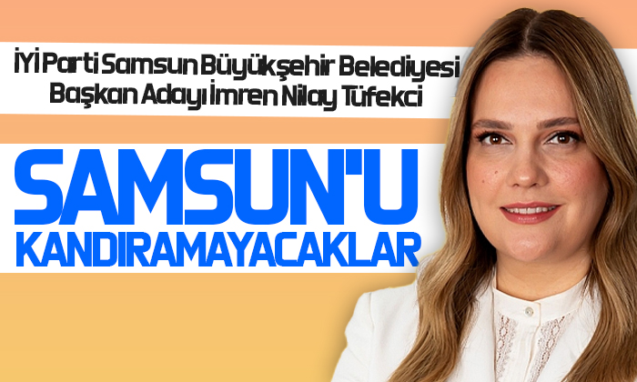 Tüfekçi: Samsun’u kandıramayacaklar