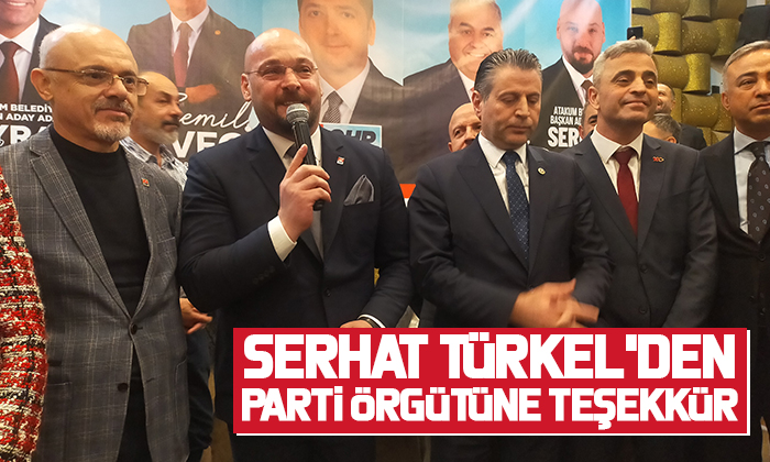 Serhat Türkel’den parti örgütüne teşekkür