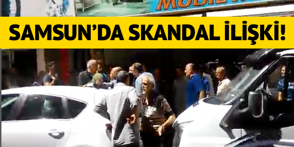 Samsun’da Skandal İlişki!