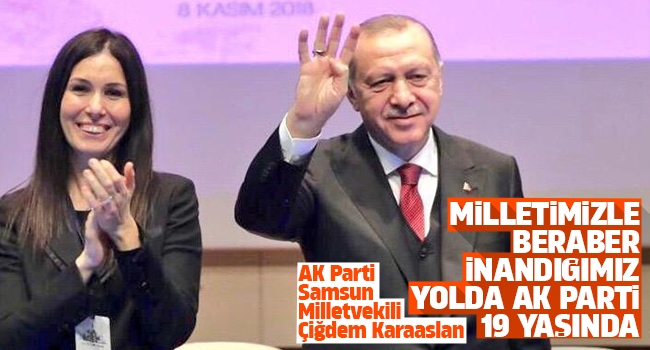 Karaaslan: Milletimizle beraber inandığımız yolda AK Parti 19 yaşında