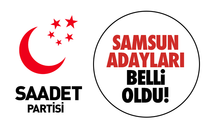 Samsun Saadet Partisi Adayları Belli Oldu