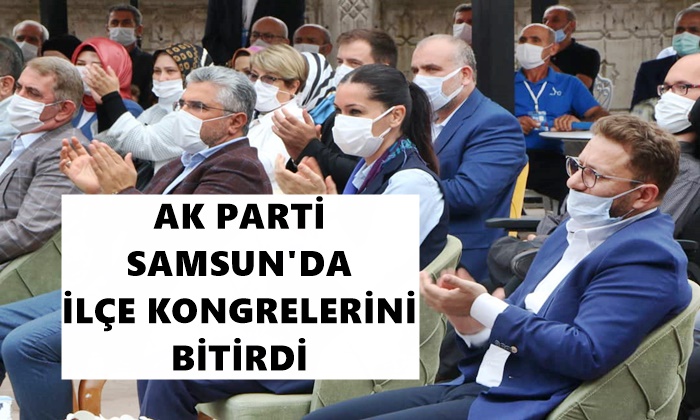 Samsun’da AK Parti’de İlçe Kongrelerini Bitirdi