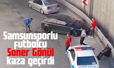 Samsunsporlu futbolcu Soner Gönül kaza geçirdi