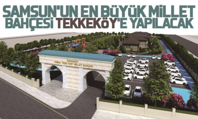 Samsun’un en büyük Millet Bahçesi Tekkeköy’e yapılacak