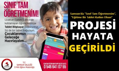 Samsun’da “Sınıf Tam Öğretmenim”, “Eğitime Bir Tablet Katkın Olsun” Projesi Hayata Geçirildi