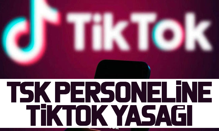 TSK personeline TikTok yasağı