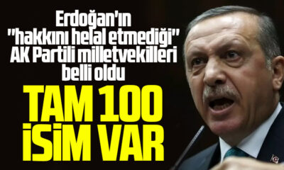 Erdoğan’ın ”hakkını helal etmediği” AK Partili milletvekilleri belli oldu