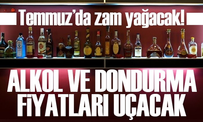 Temmuz’da zam yağacak! Alkol ve dondurma fiyatları uçacak