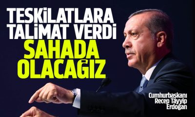 Erdoğan’dan teşkilatlarına araziye çıkın talimatı