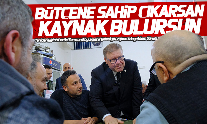 Güney: Bütçene sahip çıkarsan kaynak bulursun