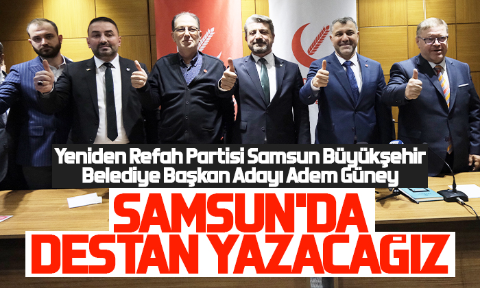 Güney: Samsun’da destan yazacağız