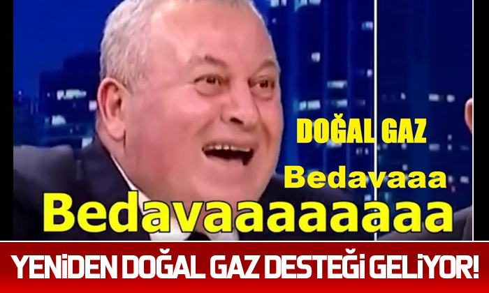 Yeniden doğal gaz desteği geliyor!