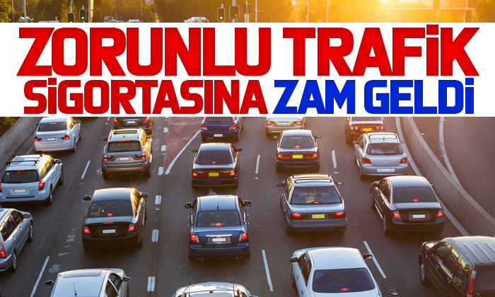 Zorunlu trafik sigortasına da zam geldi