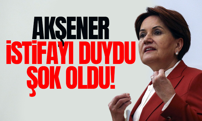 Akşener kendisini en çok şaşırtan istifayı açıkladı