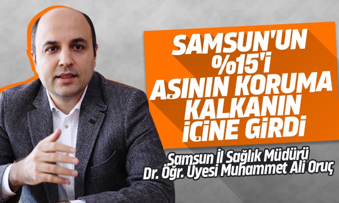 Oruç: %15’i aşının koruma kalkanın içine girdi