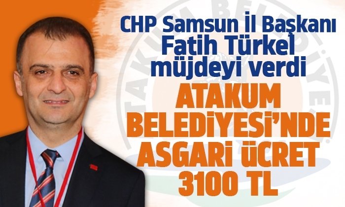 Başkan Türkel: Atakum Belediyesi’nde asgari ücret 3100 tl