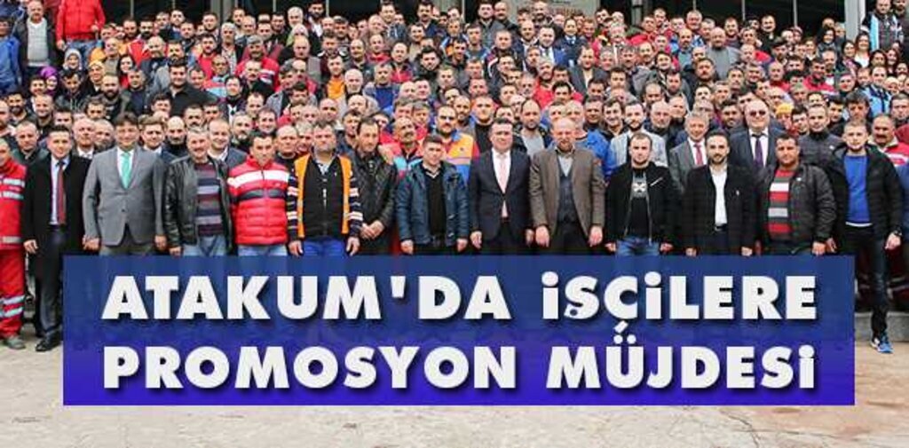 atakumda işçilere promosyon müjfesi