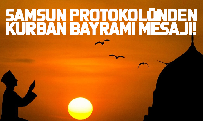 Samsun protokolünden Kurban Bayramı mesajı