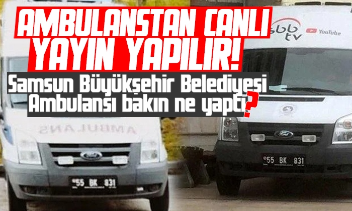 Samsun Büyükşehir Belediyesi Ambulansı bakın ne yaptı?