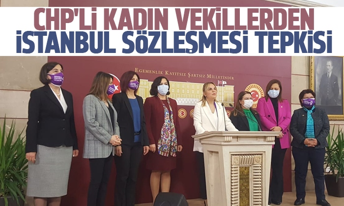 CHP’li kadın vekillerden İstanbul Sözleşmesi tepkisi