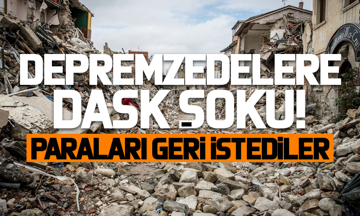 Depremzedeler DASK mağduru: Paraları geri istediler!