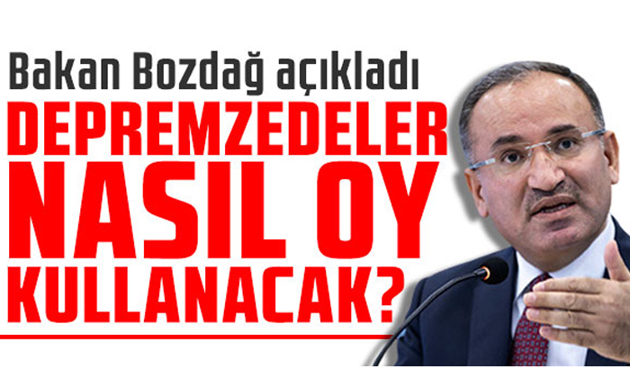 Bakan Bozdağ açıkladı: Depremzedeler nasıl oy kullanacak?