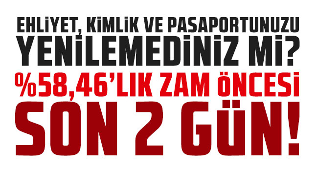 Zamsız ehliyet, kimlik ve pasaport için son 2 gün!