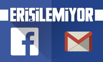 Facebook ve Gmail’de erişim sorunu!
