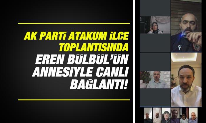 Ak Parti Atakum İlçe Toplantısında Eren bülbül’ün annesiyle canlı bağlantı yaptı