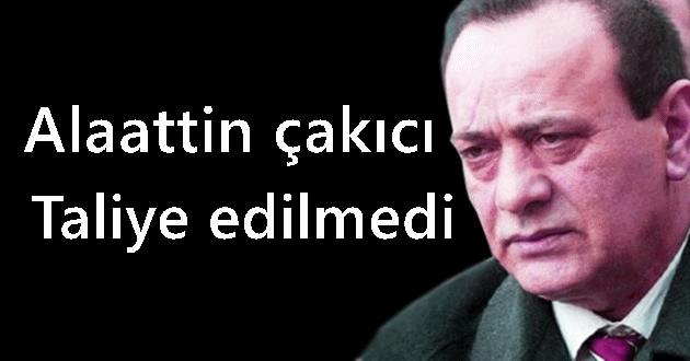 Alaattin Çakıcı’nın avukatı Sevinç: Şu an tahliye ile ilgili net bir şey yok