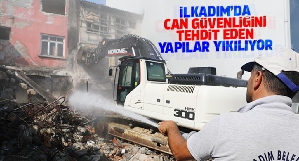 iLKADIM’DA CAN GuVENLigiNi TEHDiT EDEN YAPILAR YIKILIYOR