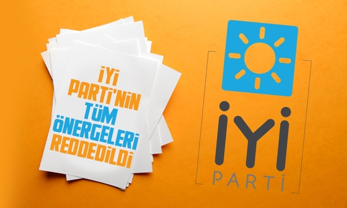 İYİ Parti’nin önergelerinin tamamı reddedildi