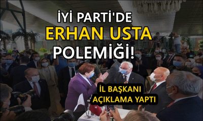 İYİ Parti’de Erhan Usta Polemiği!