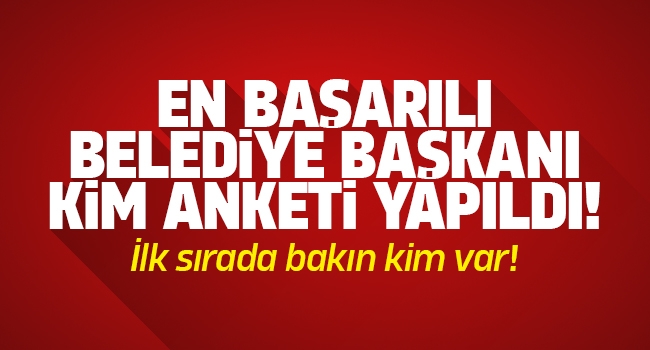 30 büyükşehirdeki en başarılı belediye başkanları anketi!