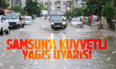 Samsun’a kuvvetli yağış uyarısı