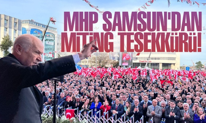 MHP Samsun’dan Miting Teşekkürü!