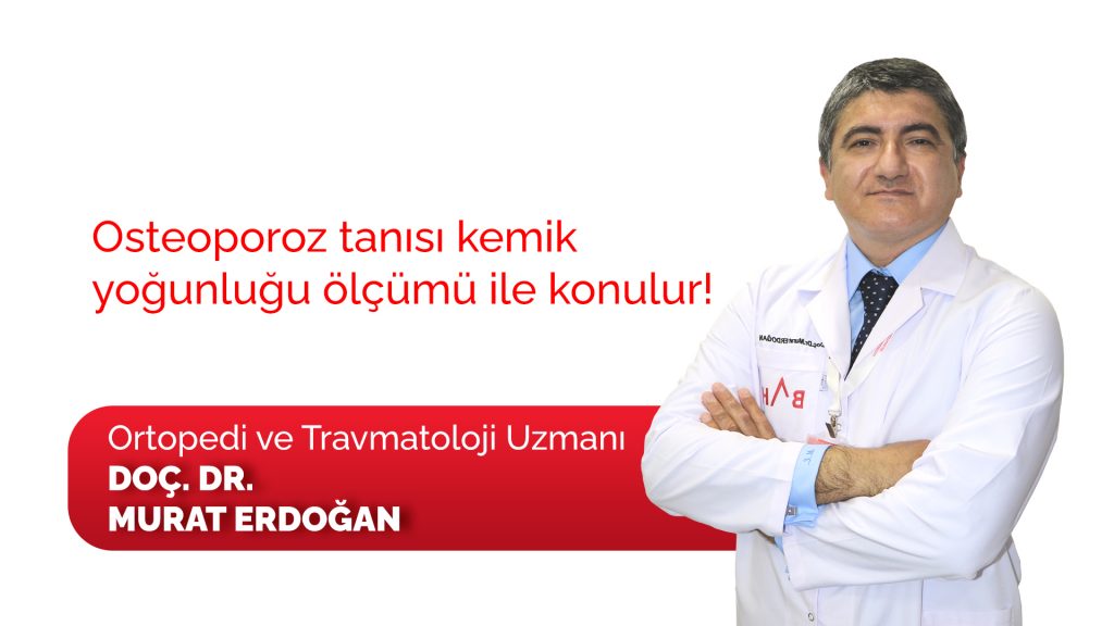 Osteoporoz tanısı kemik yoğunluğu ölçümü ile konulur!