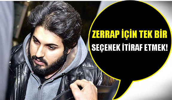 Zarrap için tek bir seçenek itiraf etmek!