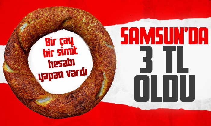 Samsun’da simide zam 3 tl oldu