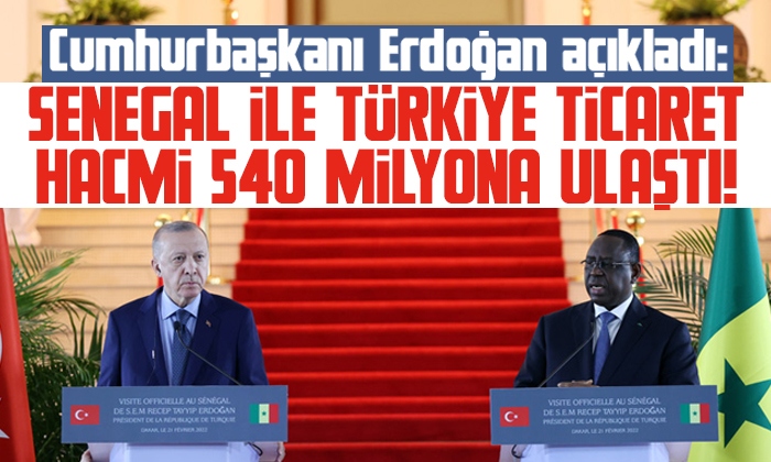 Erdoğan: Senegal ile ikili ticaret hacmimiz 540 milyon dolara ulaştı