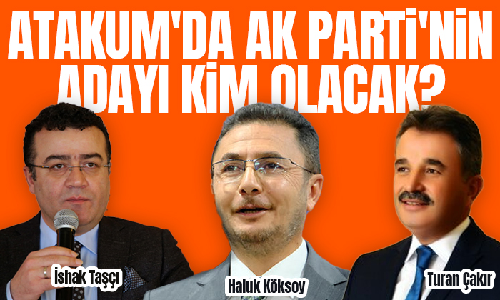 Atakum’da AK Parti’nin adayı kim olacak?