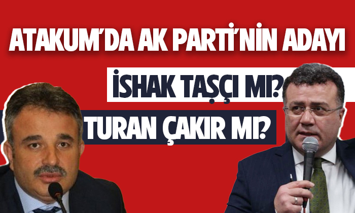 Atakum’da AK Parti’nin Adayı İshak Taşçı mı, Turan Çakır mı ?