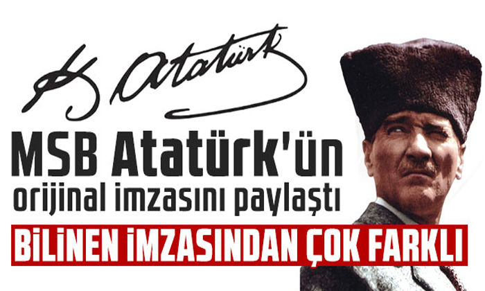 MSB Atatürk’ün orijinal imzasını paylaştı